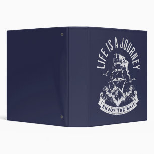 Life is a journey, enjoy the sail 3 ring binder