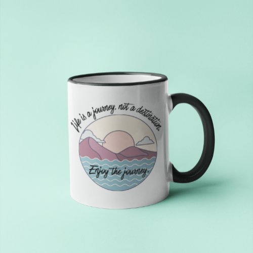 Life is a Journey Inspirational Saying Cool Gift Mug