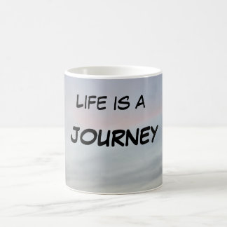 "LIFE IS A JOURNEY MUG" COFFEE MUG