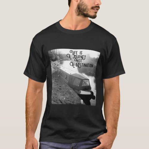 Life is a Journey _ Narrowboat T_Shirt