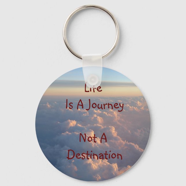 Life Is A Journey Not A Destination Keychain (Front)