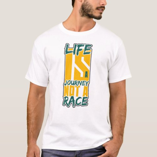 life is a journey not a race motivation  T_Shirt