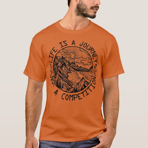 Life Is A Journey Not Competition Traveling Advent T_Shirt