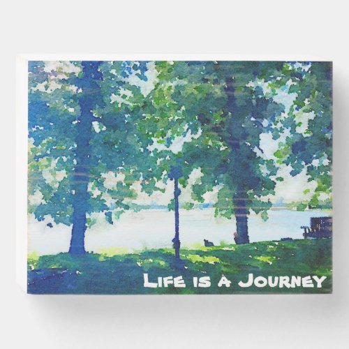 Life is a Journey  Peaceful Tulaby Lake Bench Wooden Box Sign
