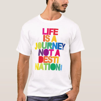 Life Is A Journey T-Shirt