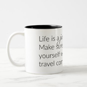 Life Is A Journey Two-tone Coffee Mug by rdwnggrl at Zazzle