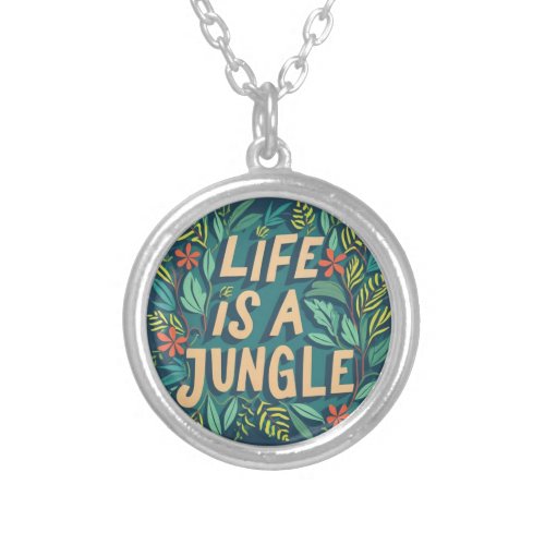 Life is a jungle nature quote funny pun Silver Plated Necklace