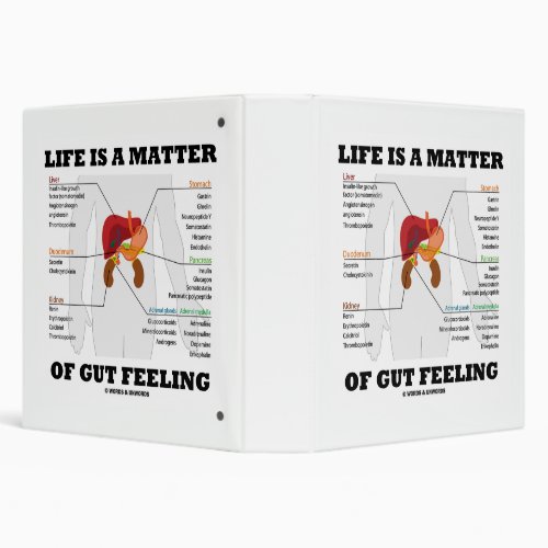 Life Is A Matter Of Gut Feeling Anatomical Humor 3 Ring Binder