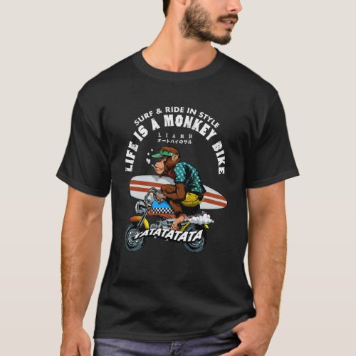 Life is a Monkey Bike Surfing Ape Edition T_Shirt