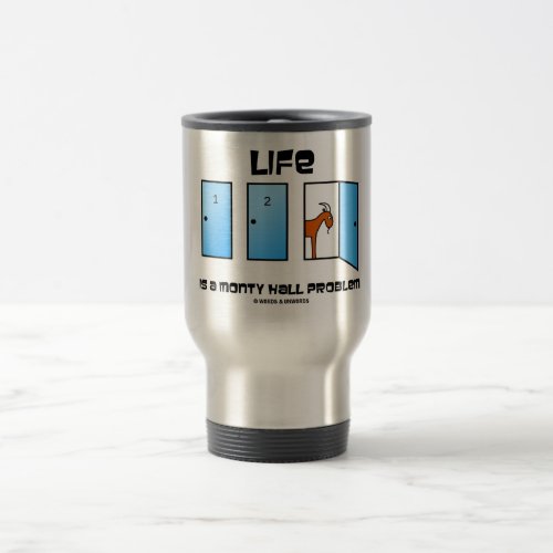 Life Is A Monty Hall Problem Three Doors Travel Mug