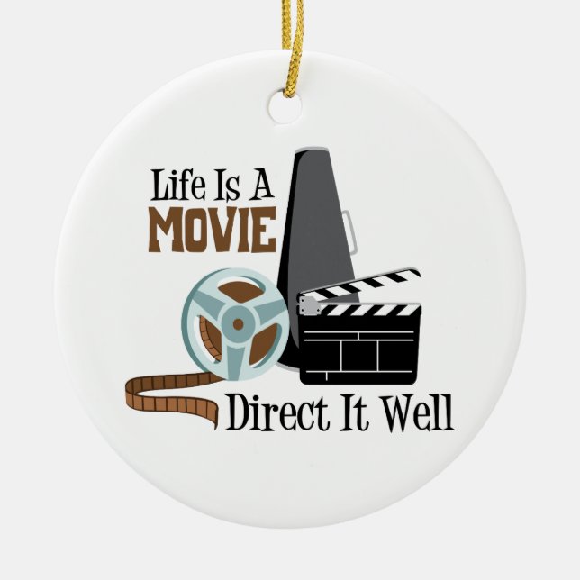 Life is a Movie Ceramic Ornament (Front)