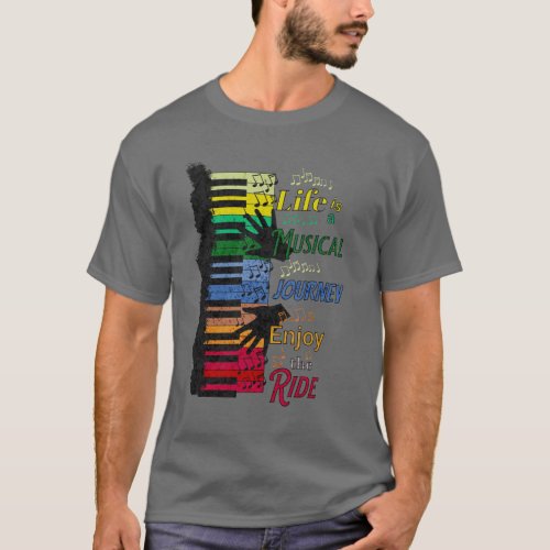 Life is a Musical Journey Enjoy the Ride T_Shirt