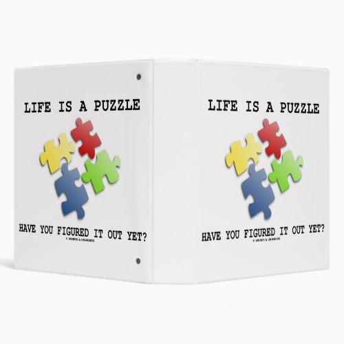 Life Is A Puzzle Have You Figured It Out Yet 3 Ring Binder