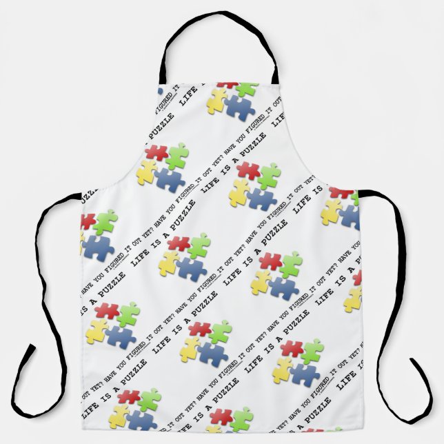 Life Is A Puzzle Have You Figured It Out Yet? Apron (Front)