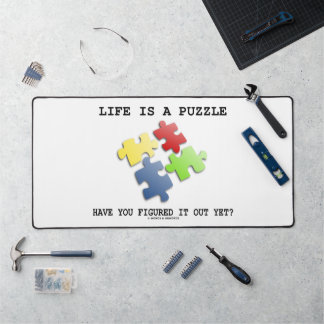Life Is A Puzzle Have You Figured It Out Yet? Desk Mat