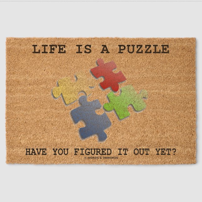 Life Is A Puzzle Have You Figured It Out Yet? Fiber Doormat (Front)