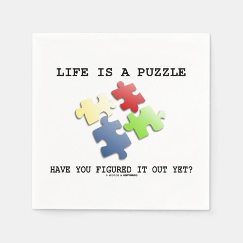 Life Is A Puzzle Have You Figured It Out Yet Napkins