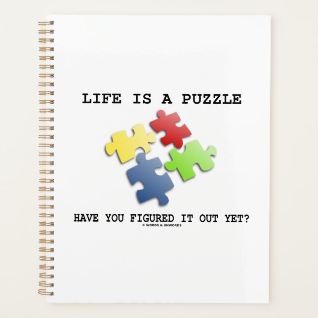 Life Is A Puzzle Have You Figured It Out Yet? Planner (Front)