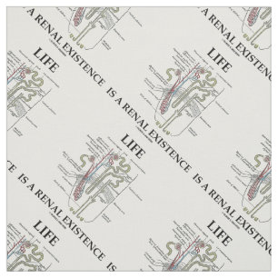 Life Is A Renal Existence Kidney Nephron Fabric