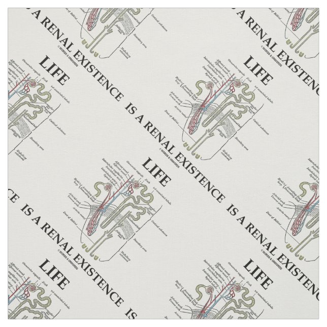 Life Is A Renal Existence Kidney Nephron Fabric (Swatch)