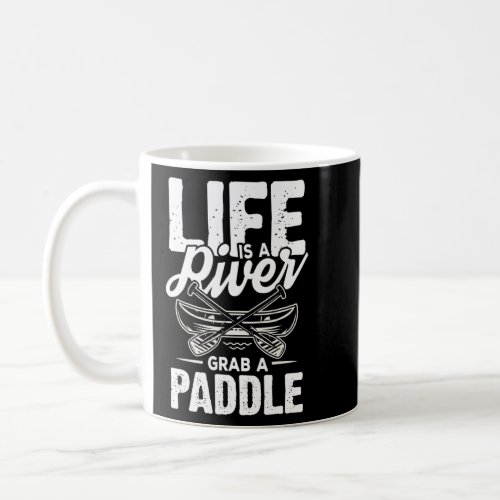 Life Is A River  Mountains  Hills Camping  Coffee Mug
