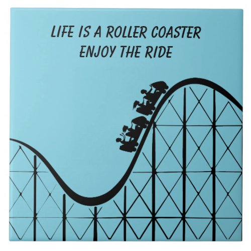 Life Is A Roller Coaster Enjoy The Ride