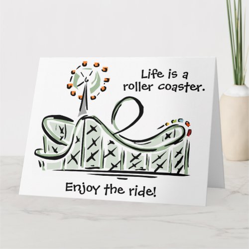Life Is A Roller Coaster  Enjoy The Ride Card