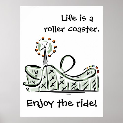 Life Is A Roller Coaster Enjoy The Ride Poster
