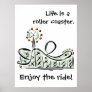 Life Is A Roller Coaster. Enjoy The Ride! Poster