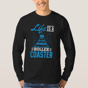Life Is A Roller Coaster Quote Cool Amusement Park T-Shirt