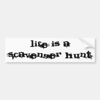 life is a scavenger hunt bumper sticker