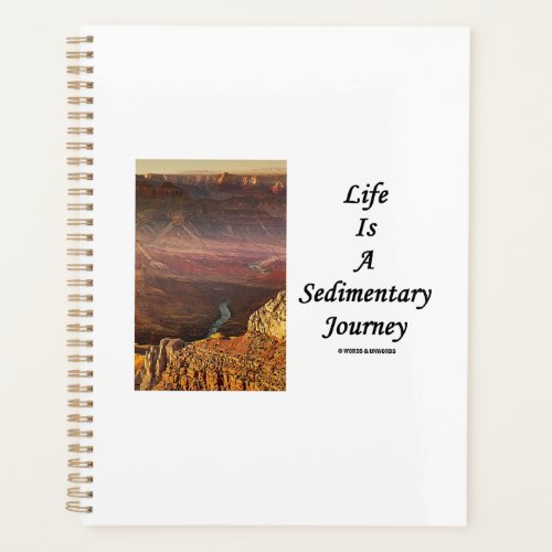 Life Is A Sedimentary Journey Grand Canyon Humor Planner