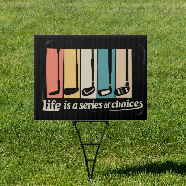 Life Is A Series Of Choices Golf Funny Golfing  Sign (Insitu)