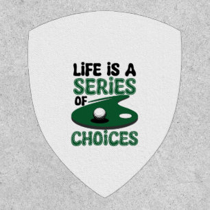 Life is a Series of Choices, Golf Patch