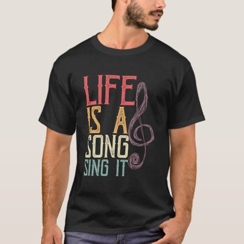 Life Is A Song Sing It Treble Clef Musical Notes T_Shirt