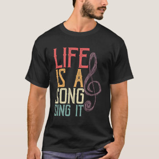 Life Is A Song Sing It Treble Clef Musical Notes T-Shirt
