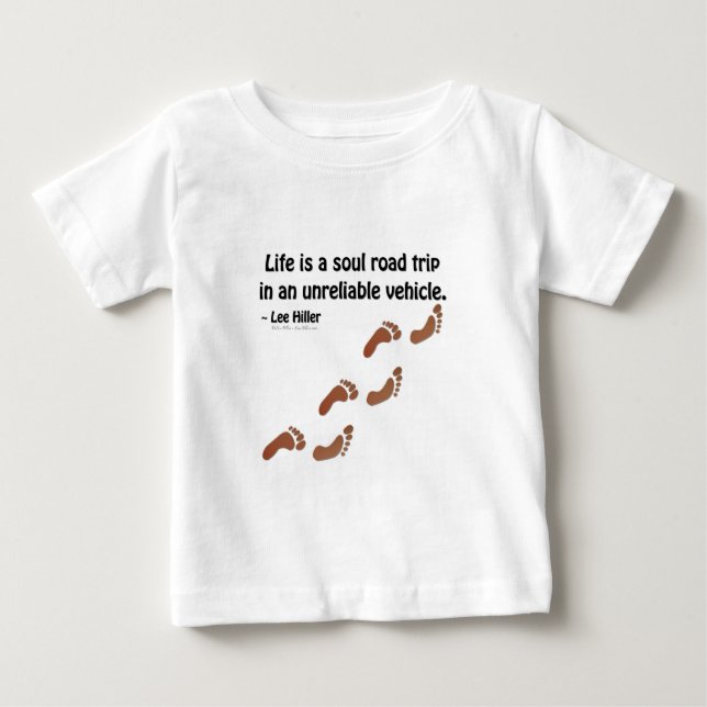 Life is a soul road trip in an unreliable vehicle baby T-Shirt (Front)