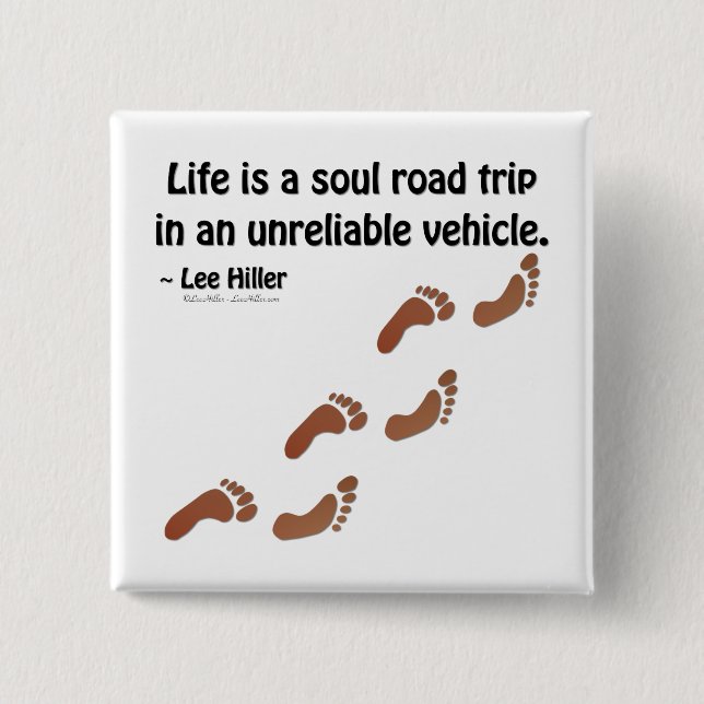 Life is a soul road trip in an unreliable vehicle button (Front)