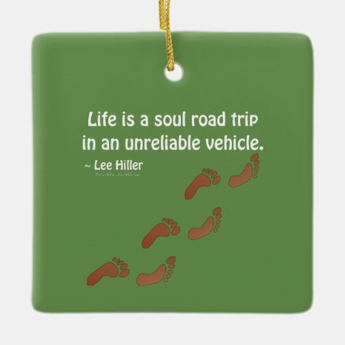 Life is a soul road trip in an unreliable vehicle ceramic ornament