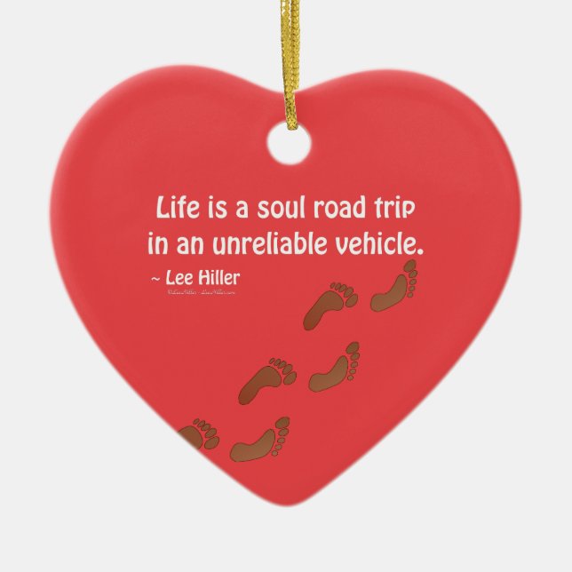 Life is a soul road trip in an unreliable vehicle ceramic ornament (Front)