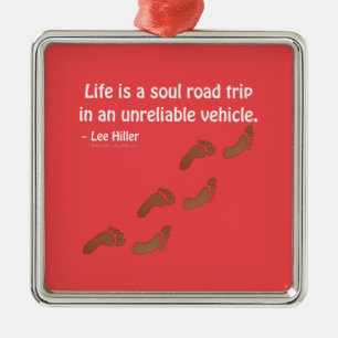 Life is a soul road trip in an unreliable vehicle metal ornament