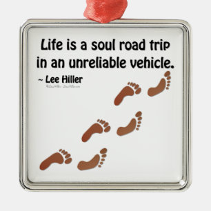 Life is a soul road trip in an unreliable vehicle metal ornament