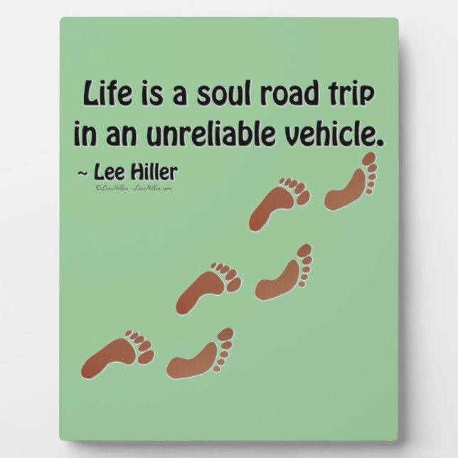 Life is a soul road trip in an unreliable vehicle plaque (Front)
