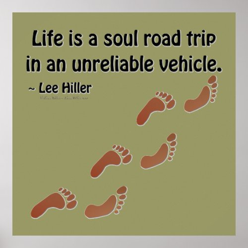 Life is a soul road trip in an unreliable vehicle poster