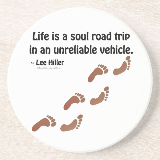 Life is a soul road trip in an unreliable vehicle sandstone coaster (Front)