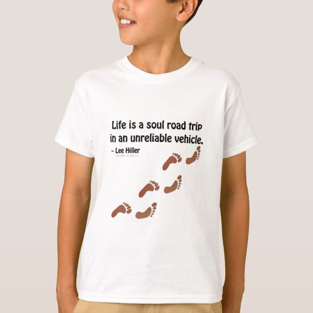Life is a soul road trip in an unreliable vehicle T-Shirt (Front)