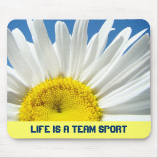 Life is a Team Sport mousepads gifts Daisy