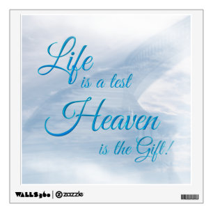 Life Is A Test Heaven Is The Gift Wall Decal
