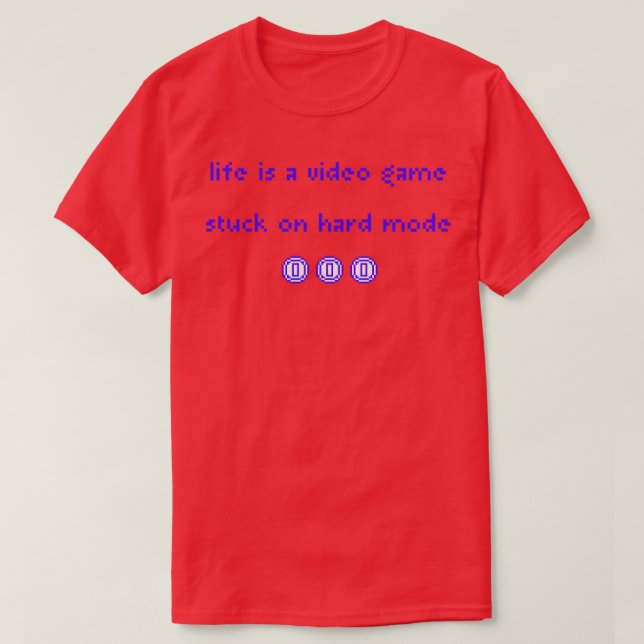 Life is a video game T-Shirt (Design Front)