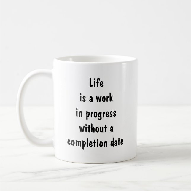 Life is a work in progress without completion  coffee mug (Left)